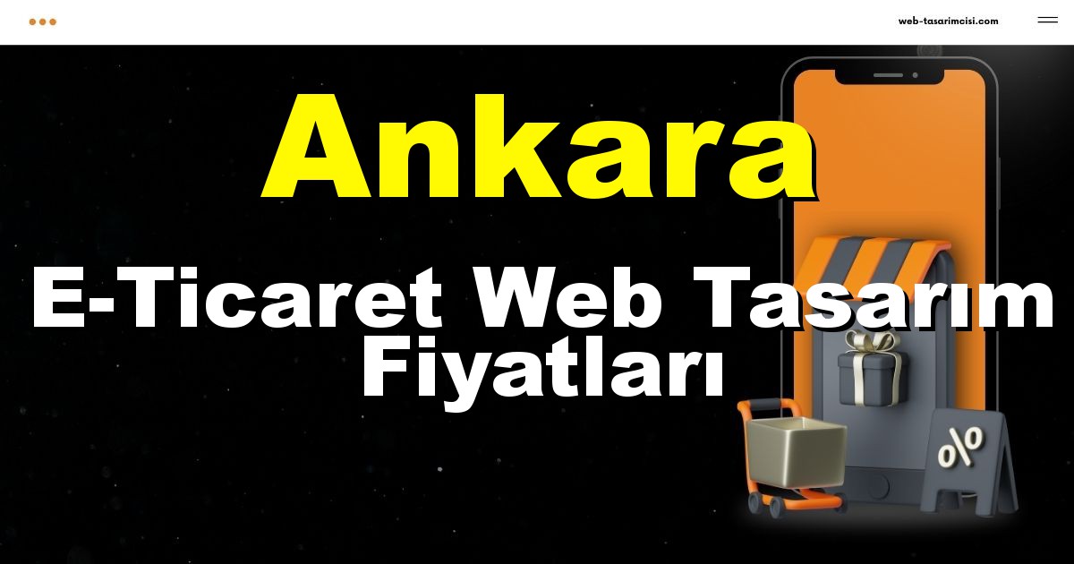 Ankara E-Ticaret Web Tasarım Fiyatları - Ankara Online Mağaza | Ankara E-Ticaret Sitesi | Ankara E-Ticaret Tasarım | web-tasarimcisi.com