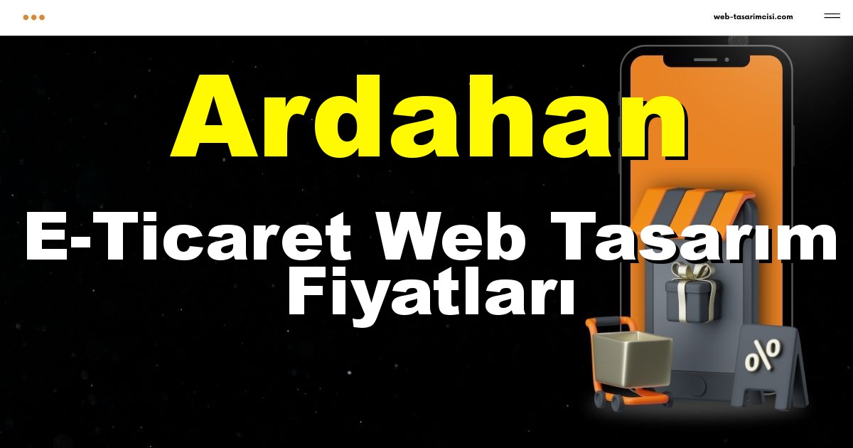 Ardahan E-Ticaret Web Tasarım Fiyatları - Ardahan Online Mağaza | Ardahan E-Ticaret Sitesi | Ardahan E-Ticaret Tasarım | web-tasarimcisi.com