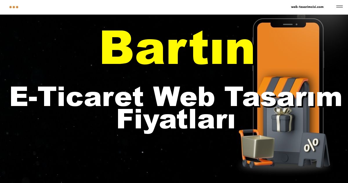 Bartın E-Ticaret Web Tasarım Fiyatları - Bartın Online Mağaza | Bartın E-Ticaret Sitesi | Bartın E-Ticaret Tasarım | web-tasarimcisi.com