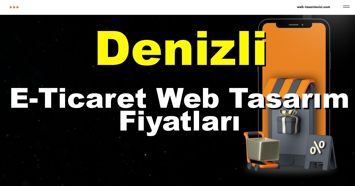 Denizli E-Ticaret Web Tasarım Fiyatları - Denizli Online Mağaza | Denizli E-Ticaret Sitesi | Denizli E-Ticaret Tasarım | web-tasarimcisi.com