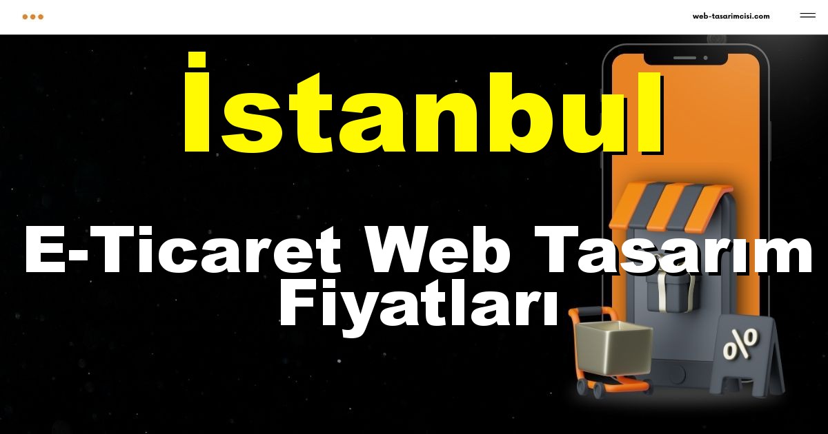 İstanbul E-Ticaret Web Tasarım Fiyatları - İstanbul Online Mağaza | İstanbul E-Ticaret Sitesi | İstanbul E-Ticaret Tasarım | web-tasarimcisi.com