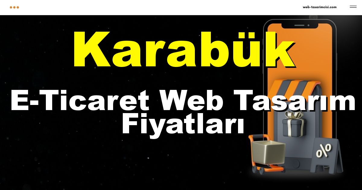 Karabük E-Ticaret Web Tasarım Fiyatları - Karabük Online Mağaza | Karabük E-Ticaret Sitesi | Karabük E-Ticaret Tasarım | web-tasarimcisi.com
