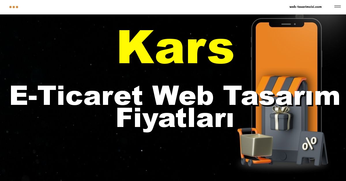Kars E-Ticaret Web Tasarım Fiyatları - Kars Online Mağaza | Kars E-Ticaret Sitesi | Kars E-Ticaret Tasarım | web-tasarimcisi.com