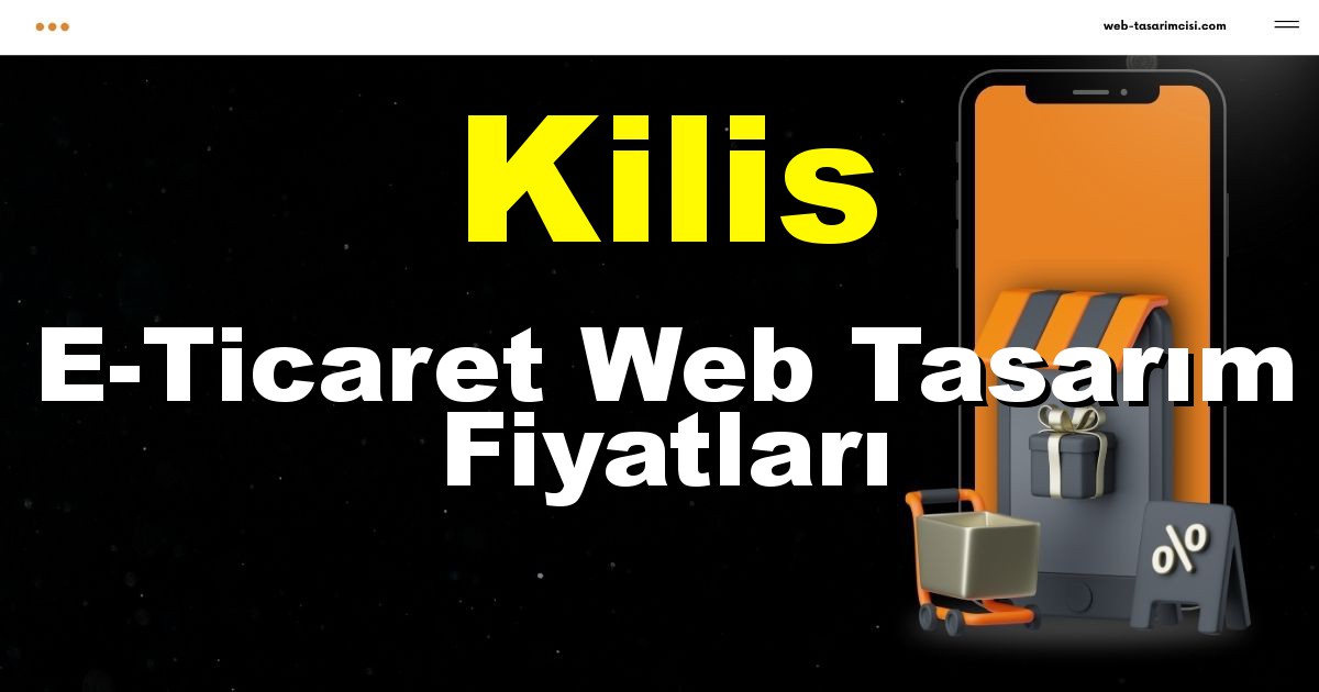 Kilis E-Ticaret Web Tasarım Fiyatları - Kilis Online Mağaza | Kilis E-Ticaret Sitesi | Kilis E-Ticaret Tasarım | web-tasarimcisi.com