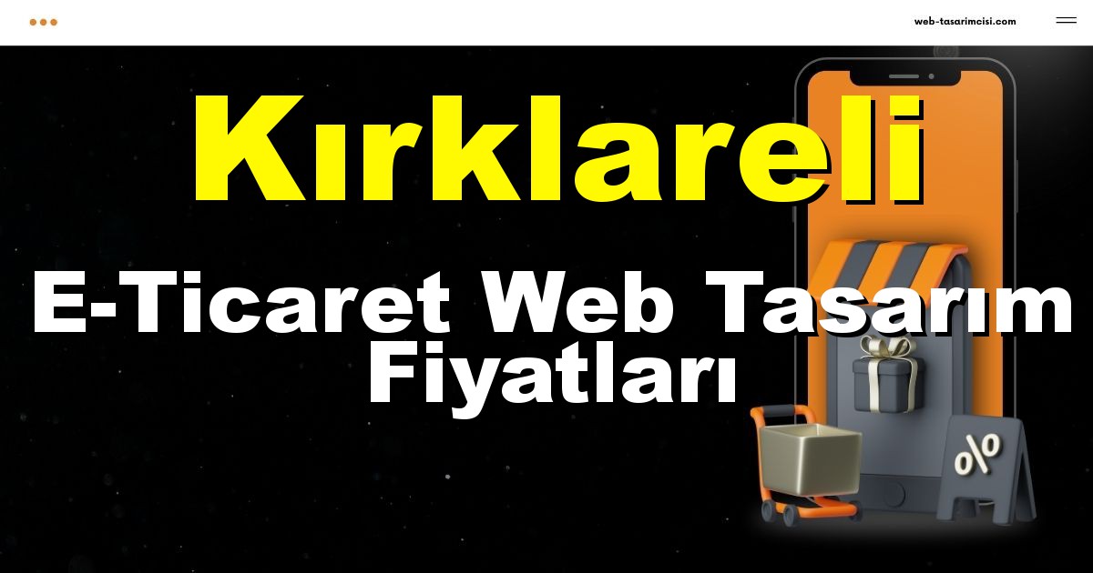 Kırklareli E-Ticaret Web Tasarım Fiyatları - Kırklareli Online Mağaza | Kırklareli E-Ticaret Sitesi | Kırklareli E-Ticaret Tasarım | web-tasarimcisi.com