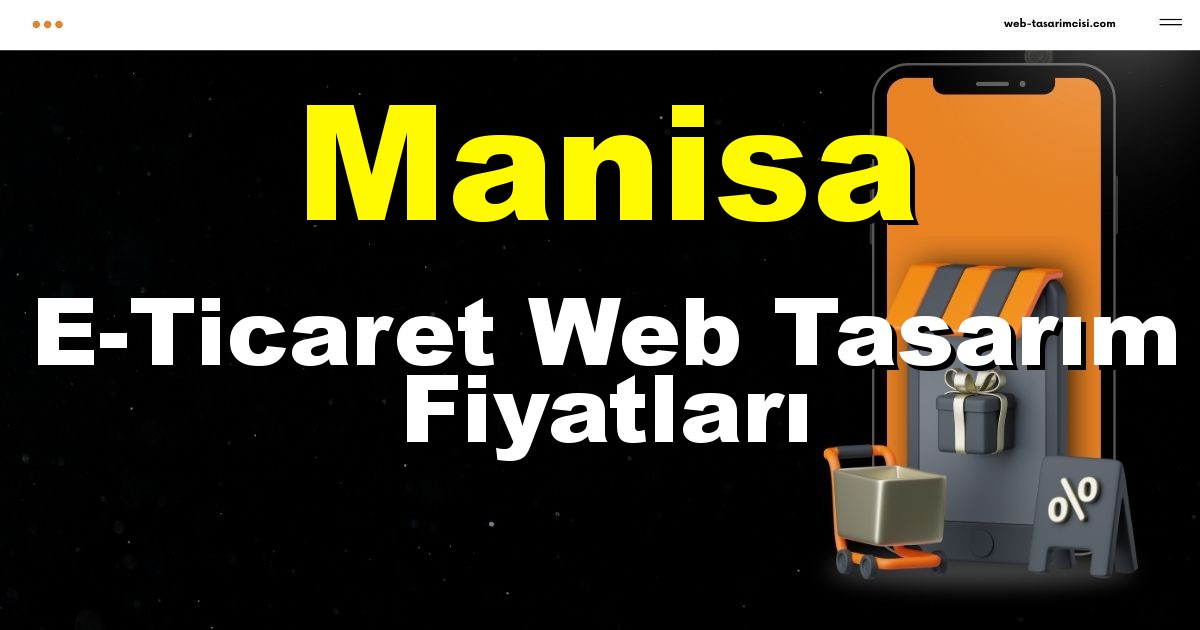 Manisa E-Ticaret Web Tasarım Fiyatları - Manisa Online Mağaza | Manisa E-Ticaret Sitesi | Manisa E-Ticaret Tasarım | web-tasarimcisi.com