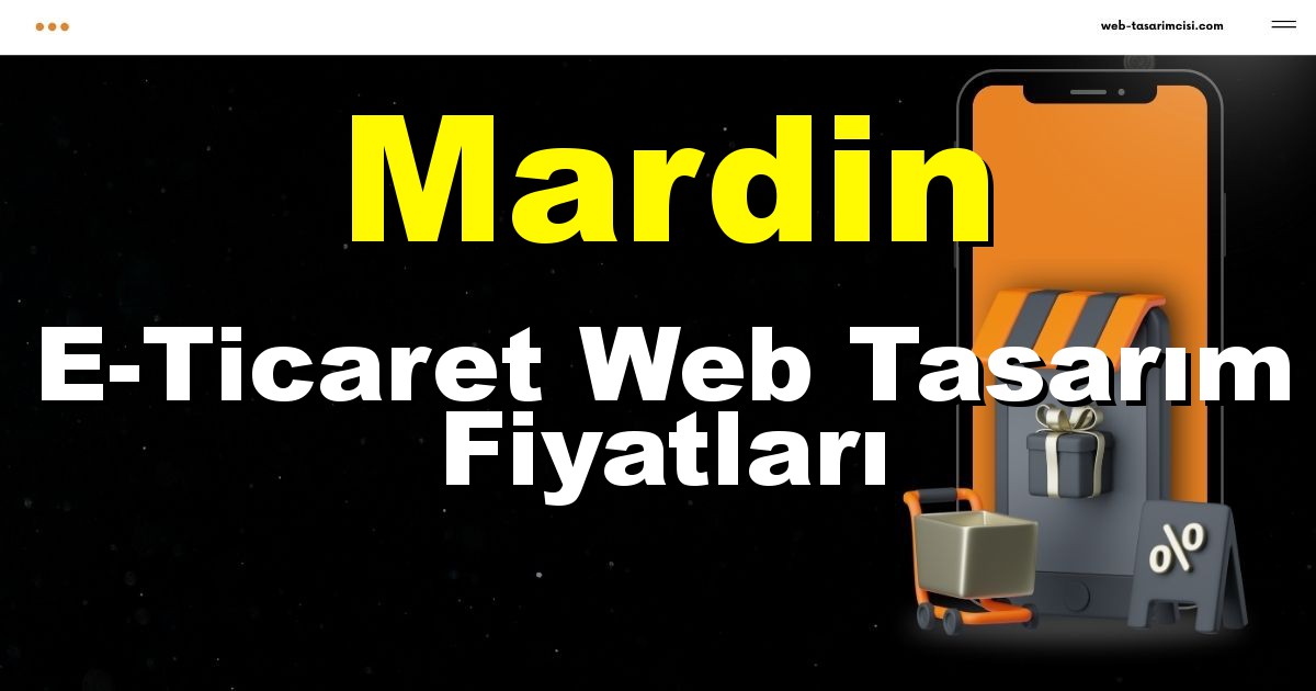 Mardin E-Ticaret Web Tasarım Fiyatları - Mardin Online Mağaza | Mardin E-Ticaret Sitesi | Mardin E-Ticaret Tasarım | web-tasarimcisi.com