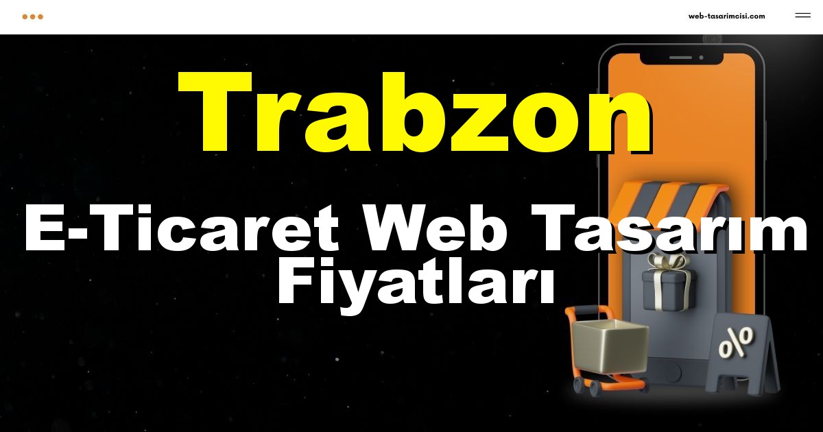 Trabzon E-Ticaret Web Tasarım Fiyatları - Trabzon Online Mağaza | Trabzon E-Ticaret Sitesi | Trabzon E-Ticaret Tasarım | web-tasarimcisi.com