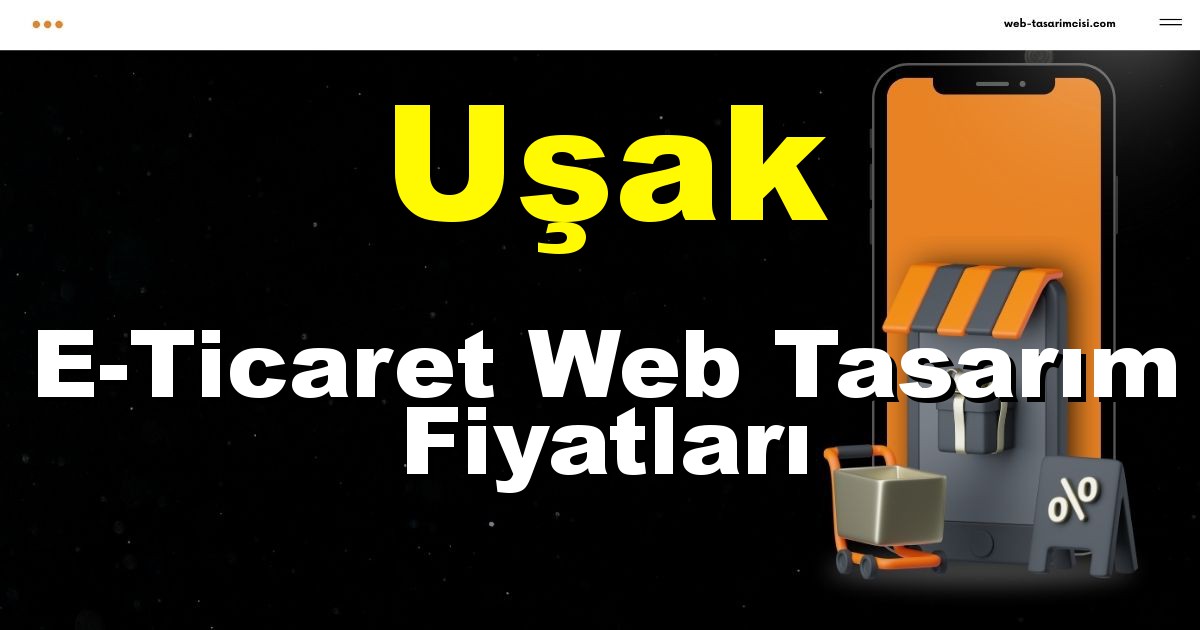 Uşak E-Ticaret Web Tasarım Fiyatları - Uşak Online Mağaza | Uşak E-Ticaret Sitesi | Uşak E-Ticaret Tasarım | web-tasarimcisi.com