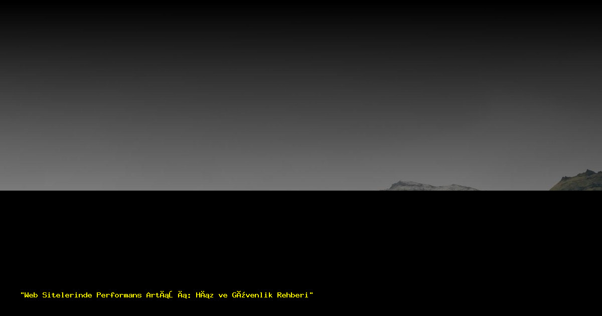 "Web Sitelerinde Performans Artışı: Hız ve Güvenlik Rehberi"