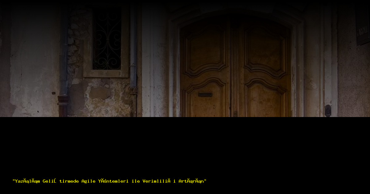 "Yazılım Geliştirmede Agile Yöntemleri ile Verimliliği Artırın"