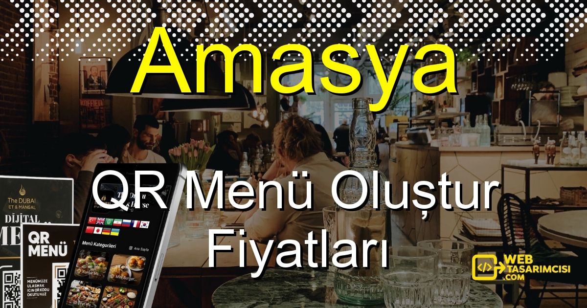 Amasya QR Menü Fiyatları - Amasya QR Menü Oluştur | Amasya Dijital Menü Çözümleri | web-tasarimcisi.com