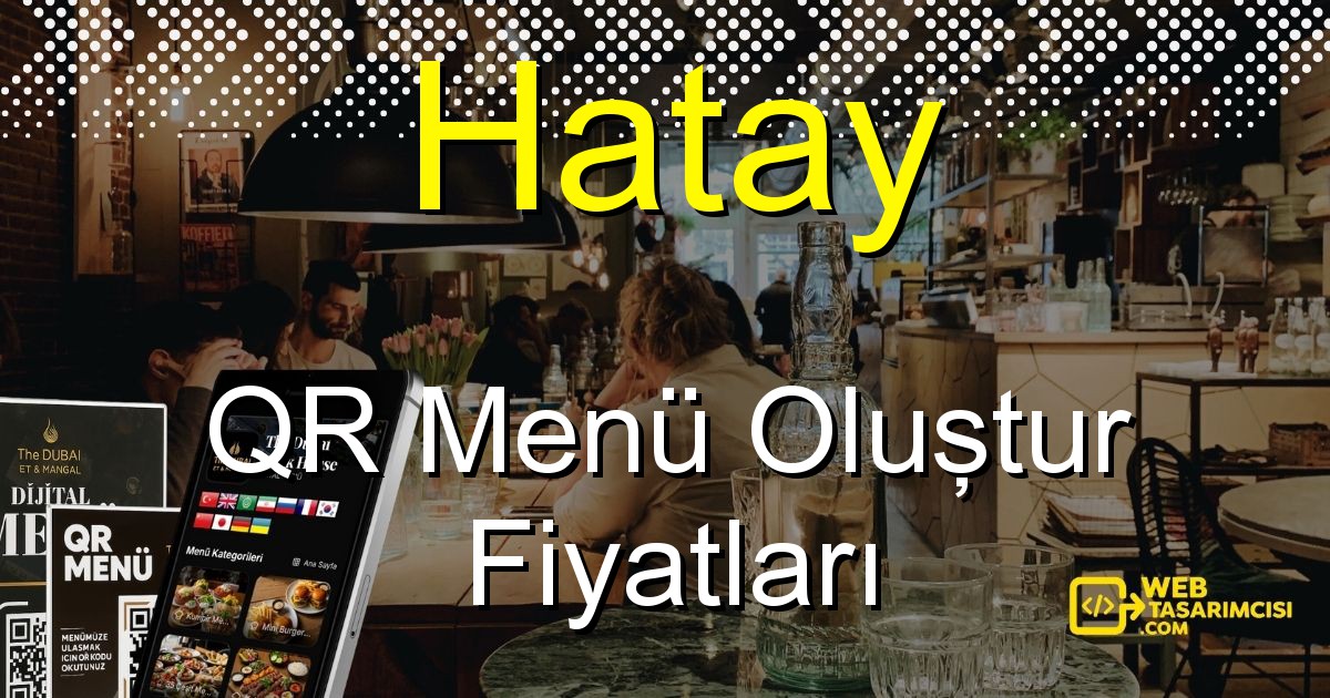 Hatay QR Menü Fiyatları - Hatay QR Menü Oluştur | Hatay Dijital Menü Çözümleri | web-tasarimcisi.com