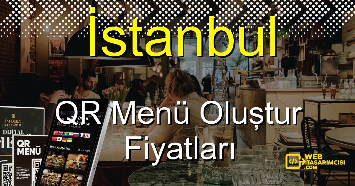 İstanbul QR Menü Fiyatları - İstanbul QR Menü Oluştur | İstanbul Dijital Menü Çözümleri | web-tasarimcisi.com