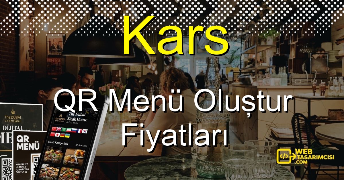 Kars QR Menü Fiyatları - Kars QR Menü Oluştur | Kars Dijital Menü Çözümleri | web-tasarimcisi.com