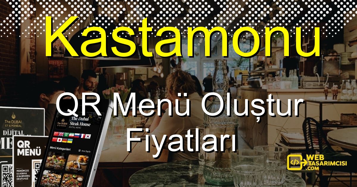 Kastamonu QR Menü Fiyatları - Kastamonu QR Menü Oluştur | Kastamonu Dijital Menü Çözümleri | web-tasarimcisi.com