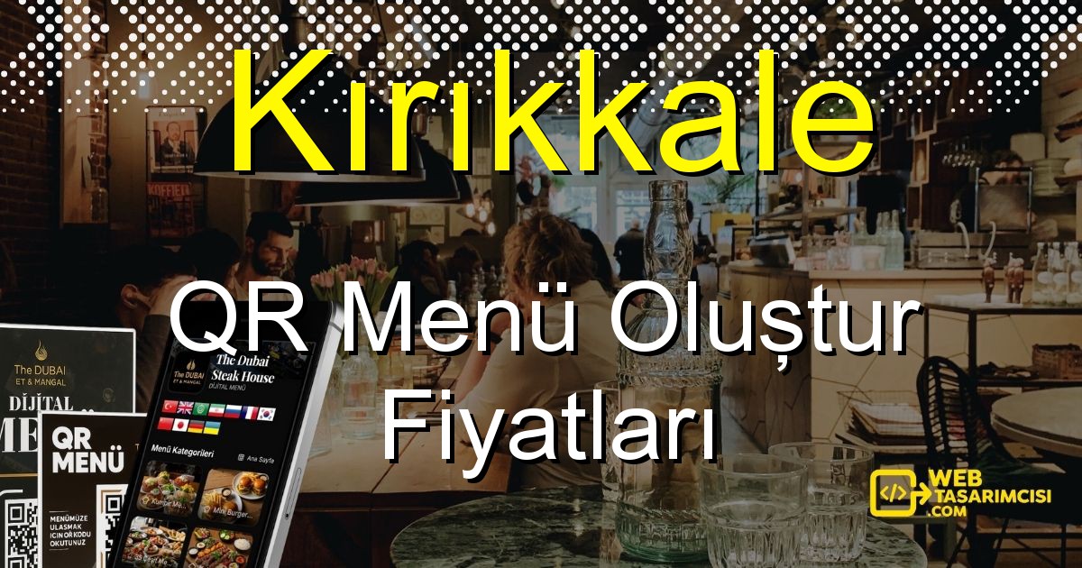 Kırıkkale QR Menü Fiyatları - Kırıkkale QR Menü Oluştur | Kırıkkale Dijital Menü Çözümleri | web-tasarimcisi.com