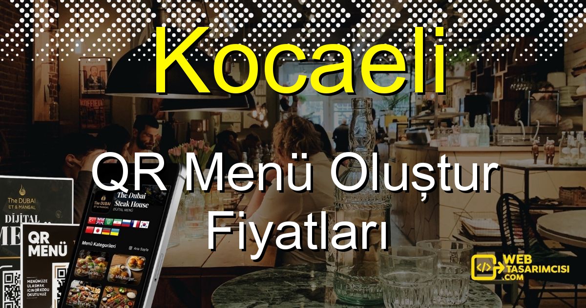 Kocaeli QR Menü Fiyatları - Kocaeli QR Menü Oluştur | Kocaeli Dijital Menü Çözümleri | web-tasarimcisi.com