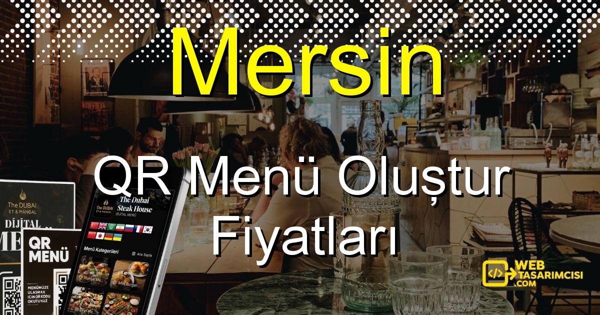 Mersin QR Menü Fiyatları - Mersin QR Menü Oluştur | Mersin Dijital Menü Çözümleri | web-tasarimcisi.com