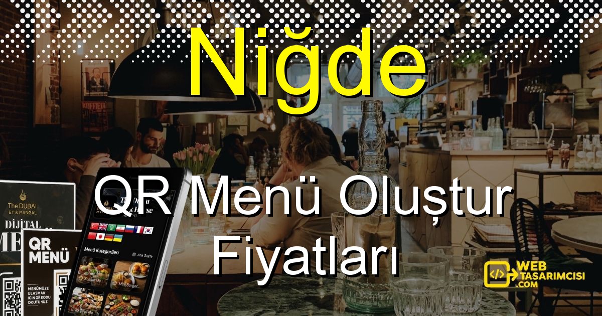 Niğde QR Menü Fiyatları - Niğde QR Menü Oluştur | Niğde Dijital Menü Çözümleri | web-tasarimcisi.com