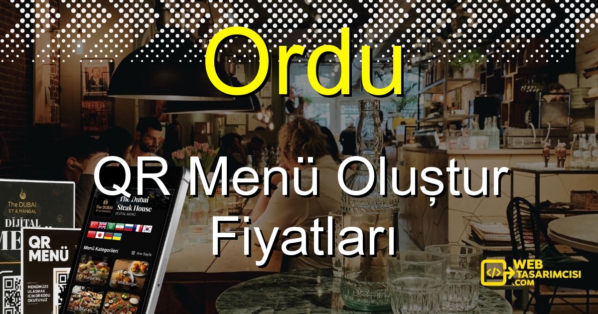 Ordu QR Menü Fiyatları - Ordu QR Menü Oluştur | Ordu Dijital Menü Çözümleri | web-tasarimcisi.com