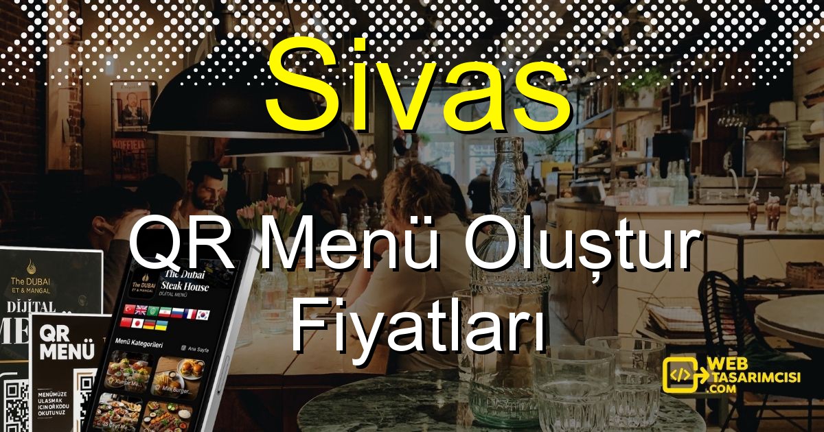 Sivas QR Menü Fiyatları - Sivas QR Menü Oluştur | Sivas Dijital Menü Çözümleri | web-tasarimcisi.com