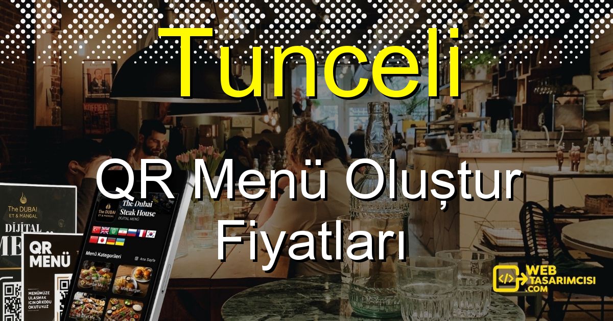 Tunceli QR Menü Fiyatları - Tunceli QR Menü Oluştur | Tunceli Dijital Menü Çözümleri | web-tasarimcisi.com