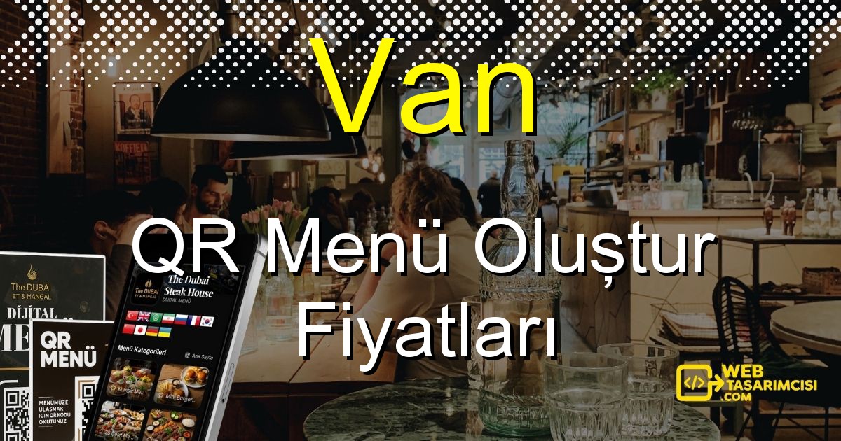 Van QR Menü Fiyatları - Van QR Menü Oluştur | Van Dijital Menü Çözümleri | web-tasarimcisi.com