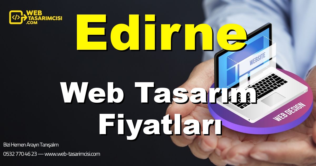 Edirne Web Tasarım Fiyatları - Edirne Web Tasarımcısı | Edirne Profesyonel Web Sitesi | Edirne Responsive Web Tasarım | web-tasarimcisi.com