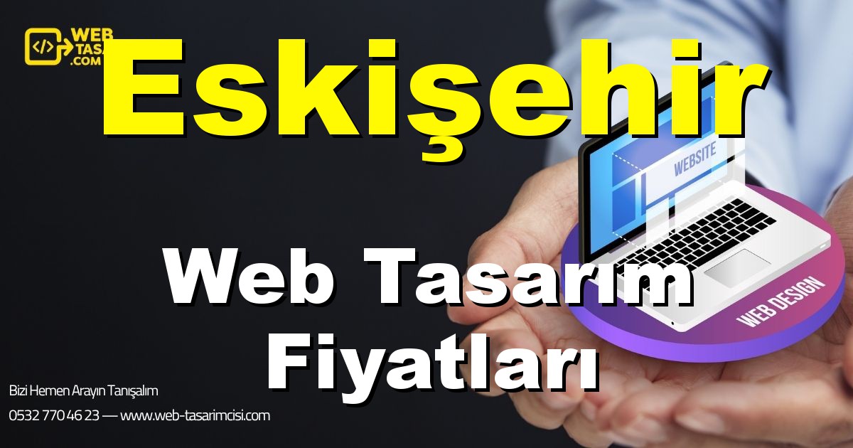 Eskişehir Web Tasarım Fiyatları - Eskişehir Web Tasarımcısı | Eskişehir Profesyonel Web Sitesi | Eskişehir Responsive Web Tasarım | web-tasarimcisi.com