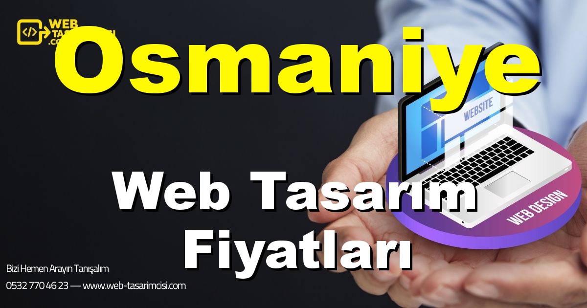 Osmaniye Web Tasarım Fiyatları - Osmaniye Web Tasarımcısı | Osmaniye Profesyonel Web Sitesi | Osmaniye Responsive Web Tasarım | web-tasarimcisi.com