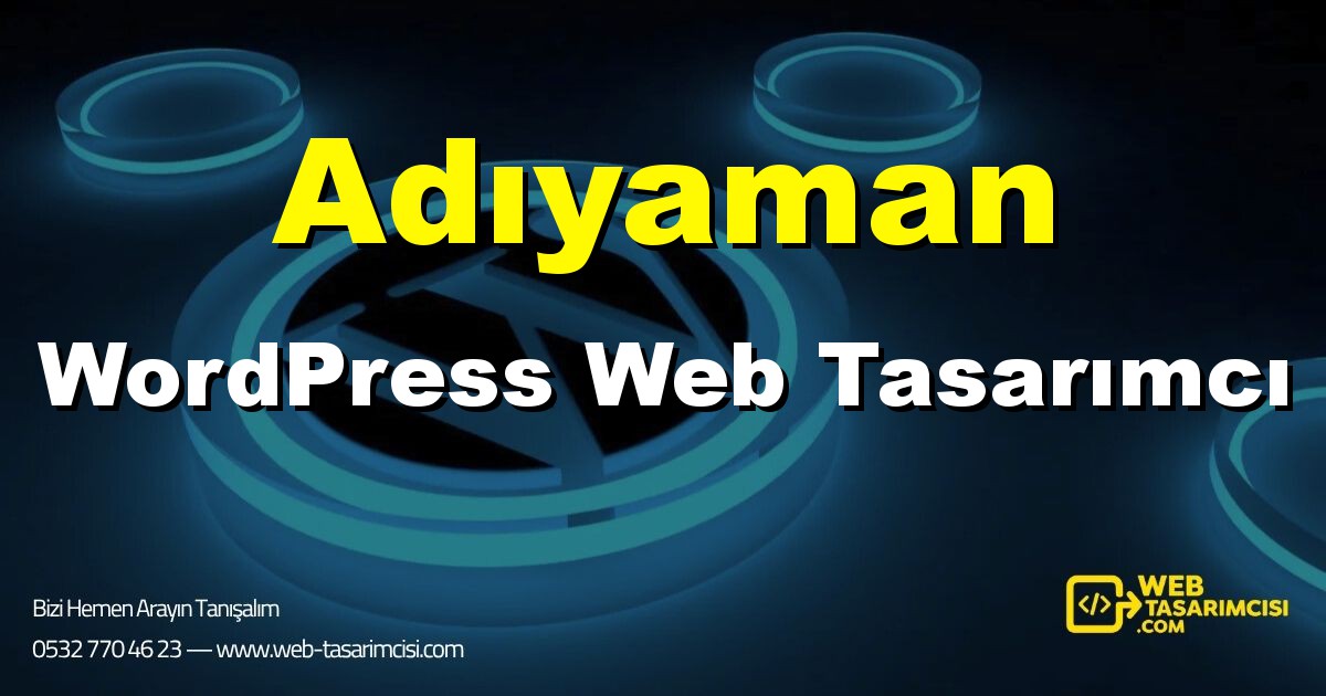 Adıyaman WordPress Web Tasarımcı - Adıyaman WordPress Tema Tasarımı | Adıyaman WordPress Kurulum | web-tasarimcisi.com
