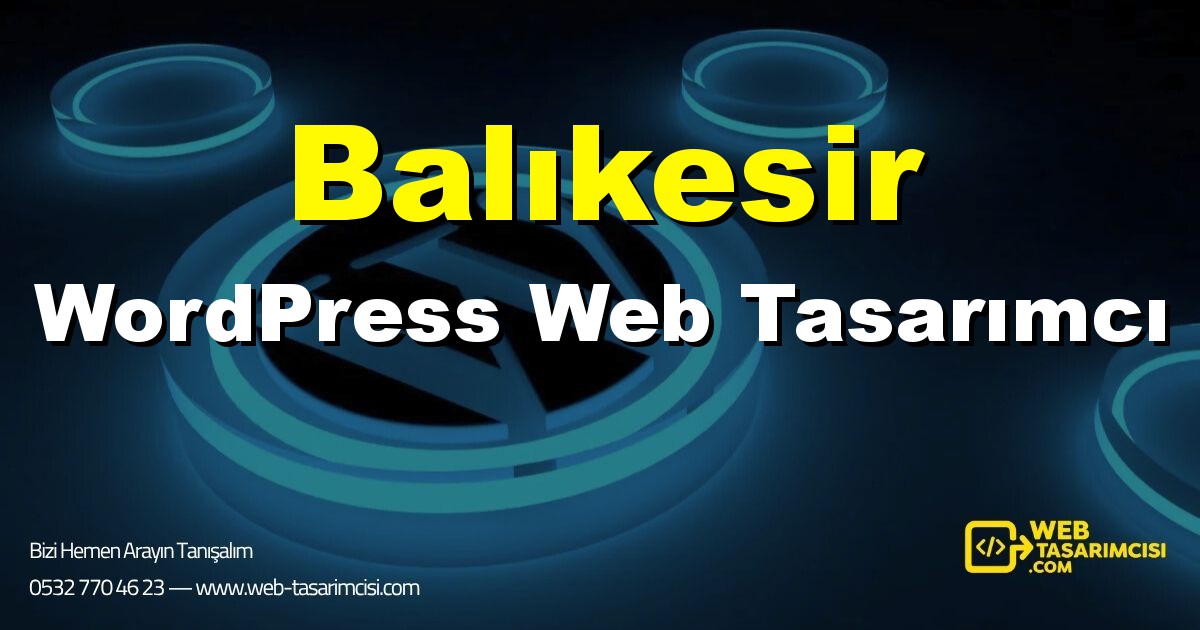 Balıkesir WordPress Web Tasarımcı - Balıkesir WordPress Tema Tasarımı | Balıkesir WordPress Kurulum | web-tasarimcisi.com
