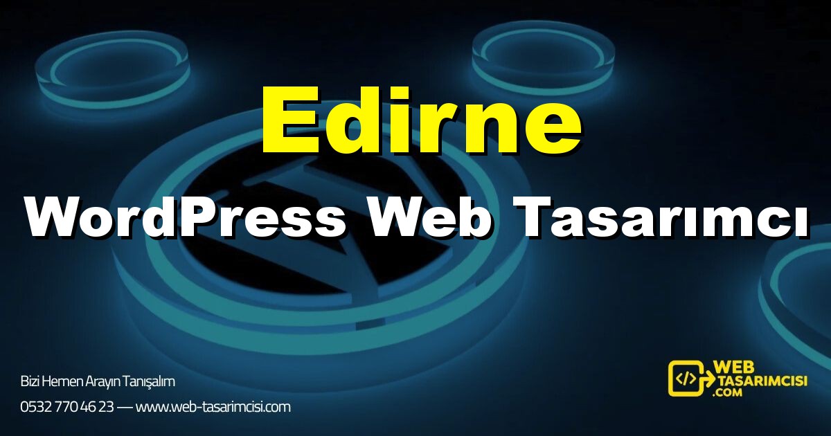 Edirne WordPress Web Tasarımcı - Edirne WordPress Tema Tasarımı | Edirne WordPress Kurulum | web-tasarimcisi.com