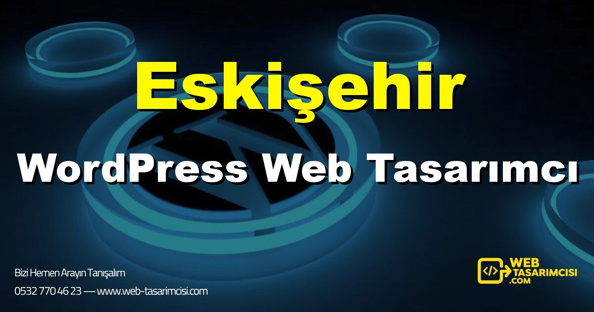 Eskişehir WordPress Web Tasarımcı - Eskişehir WordPress Tema Tasarımı | Eskişehir WordPress Kurulum | web-tasarimcisi.com