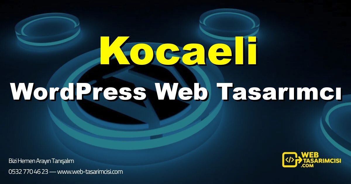 Kocaeli WordPress Web Tasarımcı - Kocaeli WordPress Tema Tasarımı | Kocaeli WordPress Kurulum | web-tasarimcisi.com
